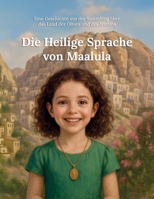 Die Heilige Sprache von Maalula: Eine Geschichte aus der Sammlung über das Land der Oliven und des Jasmins (Aus dem Land von Oliven und Jasmin) (German Edition) B0GG32K85Y Book Cover