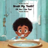Brush My Teeth?: Oh Yes I Can Too! B0DPRFLW5X Book Cover