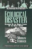 Ecological Disaster: Cleaning Up the Hidden Legacy of the Soviet Regime : A Twentieth Century Fund Report (Russia in Transition) 0870783645 Book Cover