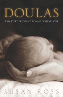 Doulas: Why Every Pregnant Women Deserves One 1921295309 Book Cover