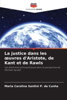 La justice dans les oeuvres d'Aristote, de Kant et de Rawls (French Edition) 6203483761 Book Cover