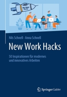 New Work Hacks: 50 Inspirationen für modernes und innovatives Arbeiten (German Edition) 3658272988 Book Cover