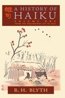 A History of Haiku, Vol. 1: From the Beginnings Up to Issa