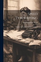 Speed Typewriting: A System For Acquiring Accuracy And Speed 1021862894 Book Cover
