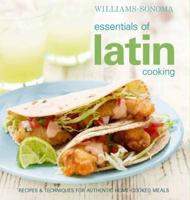 Williams-Sonoma Essentials of Latin Cooking: Recipes & Techniques for Authentic Home-Cooked Meals 0848733282 Book Cover