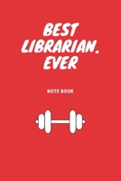 Best Librarian. Ever : Journal - 6x9 120 Pages - Wide Ruled Paper, Blank Lined Diary, Book Gifts for Coworker and Friends (Humor Quotes Notebook) 1675799512 Book Cover