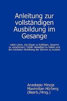 Anleitung Zur Vollstandigen Ausbildung Im Gesange 300023408X Book Cover