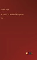 A Library of National Antiquities: Vol. 2 3368183079 Book Cover