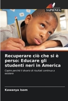 Recuperare ciò che si è perso: Educare gli studenti neri in America (Italian Edition) 6208238307 Book Cover