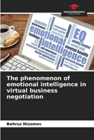 The phenomenon of emotional intelligence in virtual business negotiation 6207419073 Book Cover