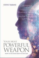 Your most Powerful Weapon - Using Your Mind to Stay Safe B078YQ2D2F Book Cover