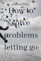 How to solve problems letting go B08JJJJMVX Book Cover