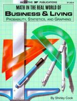 Math in the Real World of Business and Living: Probability, Statistics, and Graphing 0865303436 Book Cover