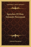 Speeches Of Hon. Edwards Pierrepont 1163095346 Book Cover