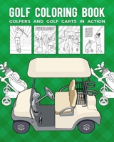 Golf Coloring Book: Golfers And Golf Carts In Action B08WP1XWQH Book Cover