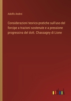 Considerazioni teorico-pratiche sull'uso del forcipe a trazioni sostenute e a pressione progressiva del dott. Chassagny di Lione (Italian Edition) 3385084822 Book Cover