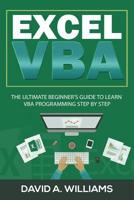 Excel VBA: The Ultimate Beginner's Guide to Learn VBA Programming Step by Step 107336108X Book Cover