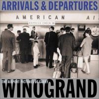 Arrivals & Departures: The Airport Pictures of Garry Winogrand 3882438606 Book Cover