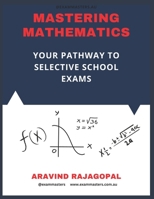 Mastering Mathematics: Pathway to Success in Selective School Exams: 7 Practice Tests (Selective school Practice Tests) B0CTTQK19X Book Cover