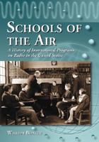 Schools of the Air: A History of Instructional Programs on Radio in the United States 0786430583 Book Cover