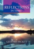 Reflections in Time: A Personal Journey: Geoffrey Peckitt. Dip Ch. Relationship Consultant, Counsellor. 1465382100 Book Cover