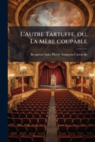L'Autre Tartuffe ou La Mère Coupable 1503319555 Book Cover