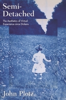 Semi-Detached: The Aesthetics of Virtual Experience since Dickens 0691259275 Book Cover