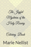 The Joyful Mysteries of the Holy Rosary Coloring Book (Book 1) B0CJKY8CKR Book Cover