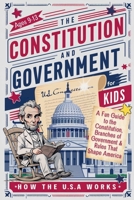 The Constitution and Government for Kids—How the USA Works: A Fun Guide to the Constitution, Branches of Government & Rules That Shape America B0FMRKJBZ8 Book Cover
