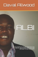 ALBI: THE STORY OF A YOUNG MAN BATTLING MENTAL HEALTH AND ADDICTION AND HIS ROAD TO SELF-DISCOVERY 1701199866 Book Cover