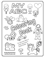 My ABC: For kids who REALLY LOVE colouring in.... EVERYTHING! B0915Q94SM Book Cover