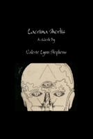 Lacrima Mortis: A Work of Experimental Literature 1387381024 Book Cover