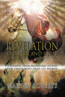 Revelation - Chapter and Verse: A Blessing from Beginning to End for Those Who Heed Its Words 163213392X Book Cover