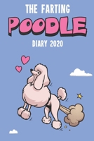 The Farting Poodle Diary 2020: Cute full year 2020 185 page diary journal notebook for Farting Poodle Lovers 1673189784 Book Cover