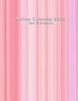 Autism Calendar 2020 for Parents : Big 2020 Planner / Especially Designed for Parents of Autistic Children / Weekly Pages 165226664X Book Cover