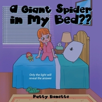 A Giant Spider in My Bed: Only the Light Will Reveal the Answer B0CB1XPR67 Book Cover