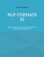 NLP-Formate XI: Selbstcoaching mittels Neurolinguistischer Programmierung (Band 11) (German Edition) 3695701293 Book Cover