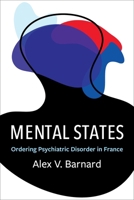 Mental States: Ordering Psychiatric Disorder in France B0GPCJQ28H Book Cover