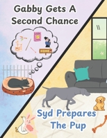 Gabby Gets A Second Chance / Syd Prepares the Pup: (2 Books in 1) B0FTT2VYRZ Book Cover
