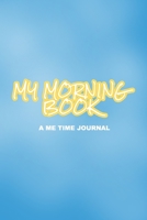 The Morning Book: A Gratitude and Self Care Journal with Prompts to Empower yourself Every day.  2, 5 minutes a day. 167161433X Book Cover