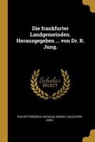 Die frankfurter Landgemeinden. Herausgegeben ... von Dr. R. Jung. 1241413770 Book Cover