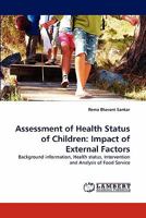 Assessment of Health Status of Children: Impact of External Factors: Background information, Health status, Intervention and Analysis of Food Service 3844398031 Book Cover