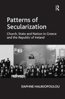 Patterns of Secularization: Church, State and Nation in Greece and the Republic of Ireland 1138379638 Book Cover