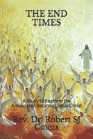 THE END TIMES: A Study to Reaffirm the Anticipated Return of Jesus Christ B08B7T1QHM Book Cover