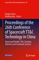 Proceedings of the 26th Conference of Spacecraft Tt&c Technology in China: Shared and Flexible Tt&c (Tracking, Telemetry and Command) Systems 3642336620 Book Cover