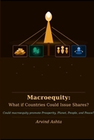 Macroequity: What if Countries Could Issue Shares?: Could macroequity promote Prosperity, Planet, People, and Peace? B0H1KRLBKL Book Cover