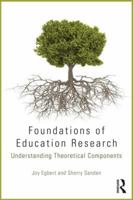 Foundations of Education Research: Understanding Theoretical Components 0415715792 Book Cover