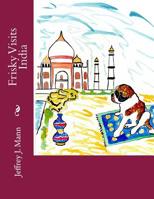 Frisky Visits India 151873507X Book Cover