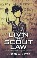 Liv’n the Scout Law: The Foundation to Your Success 1664277005 Book Cover