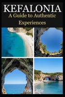 KEFALONIA: A Guide To Authentic Experiences B0GK8PLSV7 Book Cover